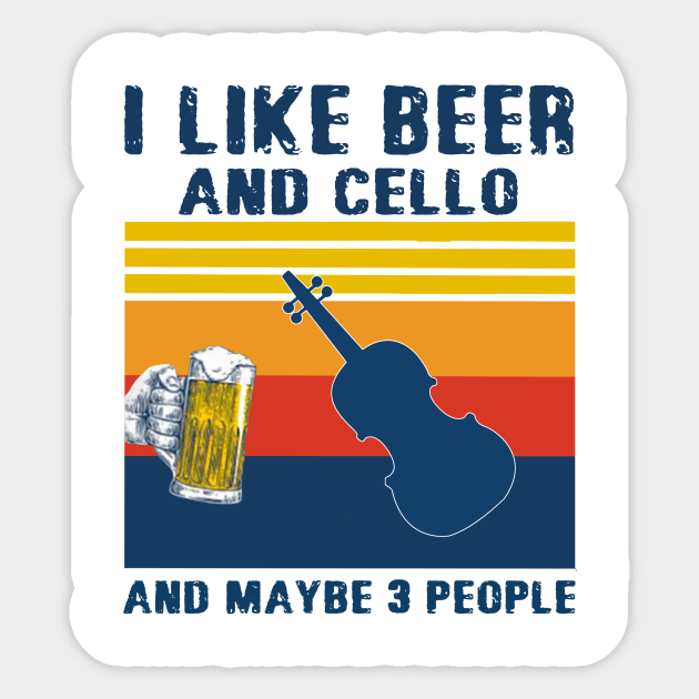 I Like Beer And Cello And Maybe 3 People Sticker by binnacleenta